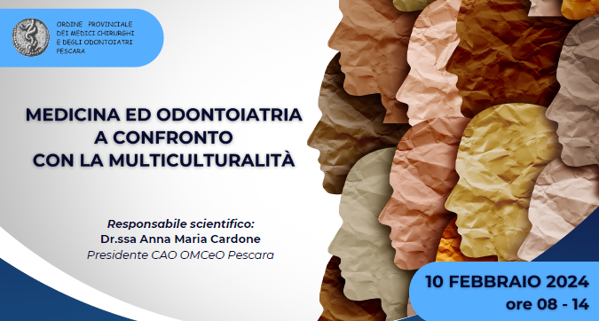 Clicca per accedere all'articolo OMCeO Pescara - Evento ecm "Medicina ed Odontoiatria a confronto con la multiculturalità" - Sabato 10 febbraio 2024